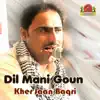 Kher Jaan Baqri - Dil Mani Goun